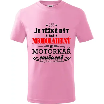 Je těžké být tak neodolatelný - motorkář - Tričko dětské bavlněné - 104-110cm / 3-4 roky ( Růžová )