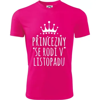 Princezny se rodí v listopadu - Dětské triko sportovní (dresovina) - 158 cm/12 let ( Neon Pink )
