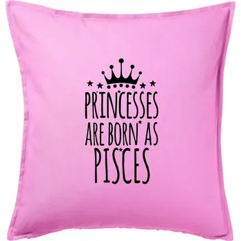 Polštář Princesses are born as Pisces - Ryby - Polštář 50x50 - 50x50 - Pouze potah ( Růžová )