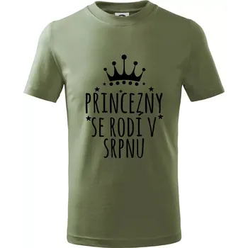 Princezny se rodí v srpnu - Tričko dětské bavlněné - 122 cm/6 let ( Khaki )