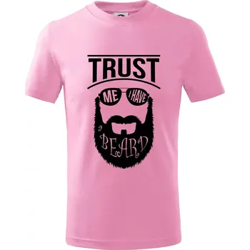 Trust me I have a beard - Tričko dětské bavlněné - 98 cm / 2 roky ( Růžová )