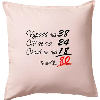 Polštář Vypadá, cítí se, chová se - 80 let - Polštář 50x50 - 50x50 - Pouze potah ( Světle růžová )
