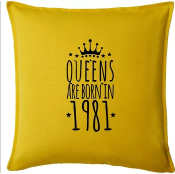 Polštář Queens are born in 1981 - Polštář 50x50 - 50x50 - Pouze potah ( Žlutá )