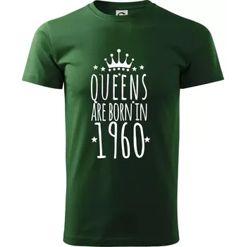 Pánské tričko Queens are born in 1960 - Triko extra velké (5-8XL) - 6XL ( Lahvově zelená )