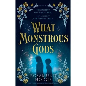 Beletrie pro dospělé What Monstrous Gods - Rosamund Hodge HarperCollins Publishers