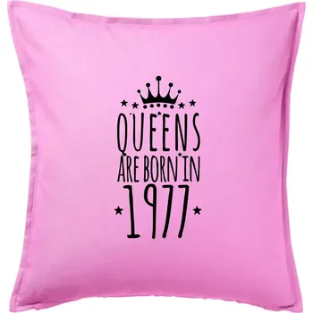 Polštář Queens are born in 1977 - Polštář 50x50 - 50x50 - Pouze potah ( Růžová )