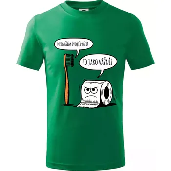 Nesnáším svoji práci - Tričko dětské bavlněné - 98 cm / 2 roky ( Středně zelená )