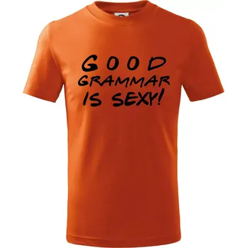 Good grammar is sexy - Tričko dětské bavlněné - 146 cm/10 let ( Oranžová )