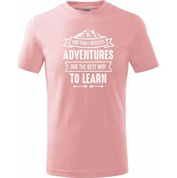 Adventure are best way to learn - Tričko dětské bavlněné - 98 cm / 2 roky ( Růžová )