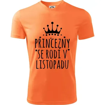 Princezny se rodí v listopadu - Dětské triko sportovní (dresovina) - 146 cm/10 let ( Neon mandarine )