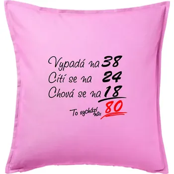 Polštář Vypadá, cítí se, chová se - 80 let - Polštář 50x50 - 50x50 - Pouze potah ( Růžová )