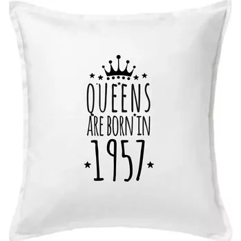 Polštář Queens are born in 1957 - Polštář 50x50 - 50x50 - Pouze potah ( Bílá )