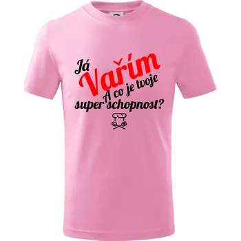Já vařím - tvoje superschopnost? šikmý nápis - Tričko dětské bavlněné - 98 cm / 2 roky ( Růžová )