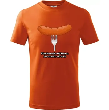 Všechno má svůj konec, jen uzenka má dva - Tričko dětské bavlněné - 104-110cm / 3-4 roky ( Oranžová )