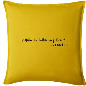Polštář Stavíme svépomoci - Takhle to dělám celý život - Polštář 50x50 - 50x50 - Pouze potah ( Žlutá )