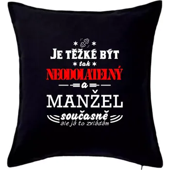 Polštář Je těžké být tak neodolatelný - manžel - Polštář 50x50 - 50x50 - Pouze potah ( Černá )