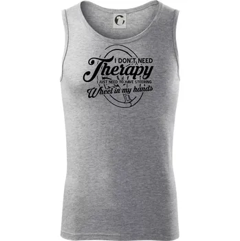 Pánská móda Kulatý nápis - I don't need therapy wheel in my hands - Tílko pánské Core - 2XL ( Tmavě šedý melír )