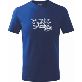 Debatoval jsem na facebooku o očkování - Tričko dětské bavlněné - 98 cm / 2 roky ( Královská modrá )