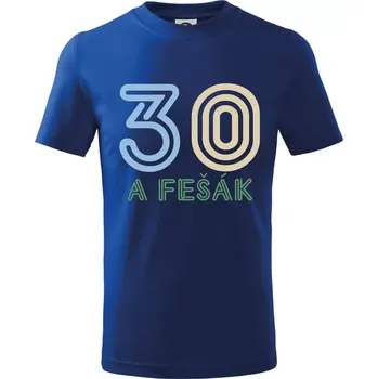 Chlapecké tričko 30 a fešák - Tričko dětské bavlněné - 98 cm / 2 roky ( Královská modrá )