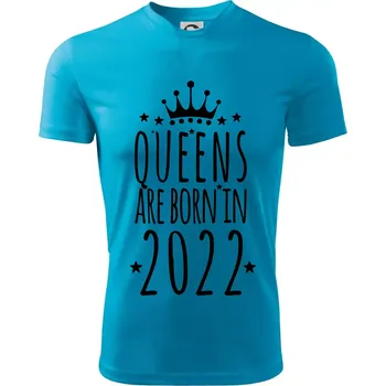 Queens are born in 2022 - Dětské triko sportovní (dresovina) - 158 cm/12 let ( Světlý tyrkys )