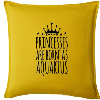 Polštář Princesses are born as Aquarius - Vodnář - Polštář 50x50 - 50x50 - Pouze potah ( Žlutá )
