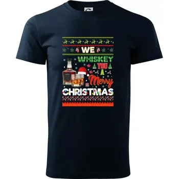 Pánské tričko We Whiskey you a Merry Christmas - Triko extra velké (5-8XL) - 7XL ( Námořní modrá (velmi tmavá - téměř černá) )