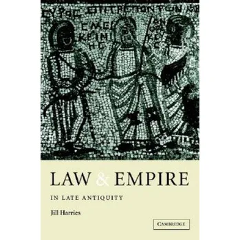 Law and Empire in Late Antiquity – Jill Harries (EN)