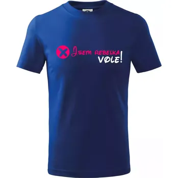 Chlapecké tričko Jsem rebelka! Vole! - Tričko dětské bavlněné - 98 cm / 2 roky ( Královská modrá )