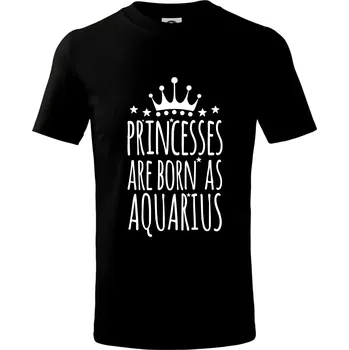Princesses are born as Aquarius - Vodnář - Tričko dětské bavlněné - 98 cm / 2 roky ( Černá )