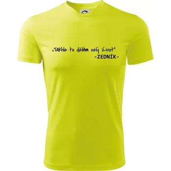 Stavíme svépomoci - Takhle to dělám celý život - Dětské triko sportovní (dresovina) - 146 cm/10 let ( Neonově žlutá )