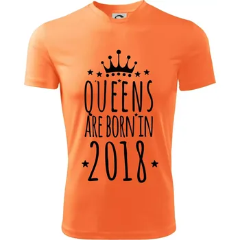 Queens are born in 2018 - Dětské triko sportovní (dresovina) - 158 cm/12 let ( Neon mandarine )