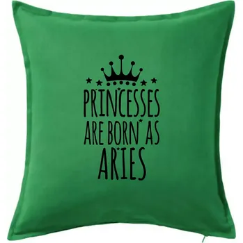 Polštář Princesses are born as Aries - Beran - Polštář 50x50 - 50x50 - Pouze potah ( Středně zelená )