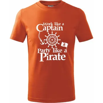 Work Like A Captain Party Like A Pirate - Tričko dětské bavlněné - 134 cm/8 let ( Oranžová )