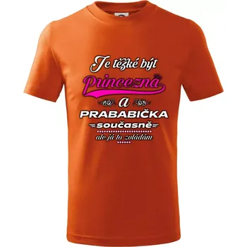 Chlapecké tričko Je těžké být princezna - prababička - Tričko dětské bavlněné - 158 cm/12 let ( Oranžová )
