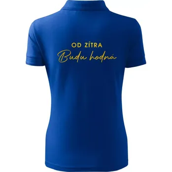 Od zítra budu hodná ZLATÁ - Polokošile dámská Pique Polo - XS ( Královská modrá )