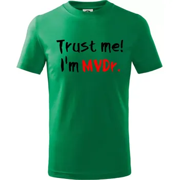 Chlapecké tričko Trust me I´m MVDr. / Věř mi jsem MVDr. - Tričko dětské bavlněné - 98 cm / 2 roky ( Středně zelená )