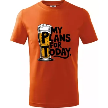 Pivo - my plans for today - Tričko dětské bavlněné - 122 cm/6 let ( Oranžová )