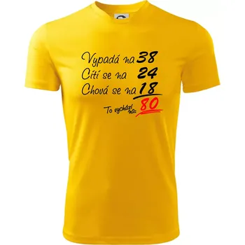 Vypadá, cítí se, chová se - 80 let - Dětské triko sportovní (dresovina) - 158 cm/12 let ( Žlutá )