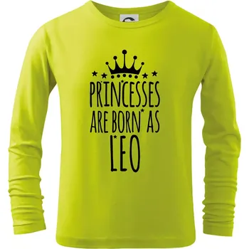 Dětská móda Princesses are born as Leo - Lev - Triko dětské Long Sleeve - 146 cm/10 let ( Limetková )