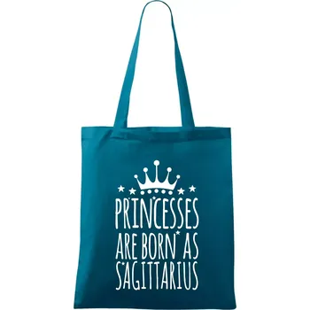 Princesses are born as Sagittarius - Střelec - Taška bavlněná - 42 x 38 cm ( Petrolejová )