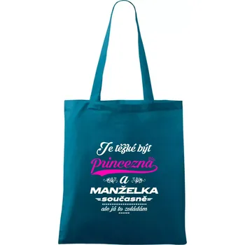 Je těžké být princezna - manželka - Taška bavlněná - 42 x 38 cm ( Petrolejová )