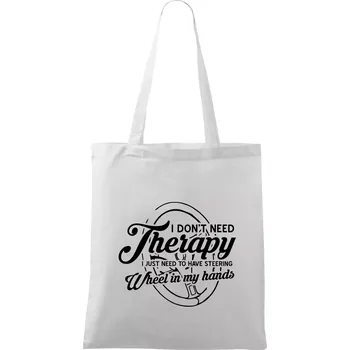 Kulatý nápis - I don't need therapy wheel in my hands - Taška bavlněná - 42 x 38 cm ( Bílá )