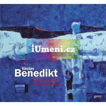 Umění Václav Benedikt. Život a tvorba - Ivo Janoušek + dárek Zdarma