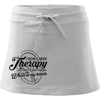 Dámská sukně Kulatý nápis - I don't need therapy wheel in my hands - Sportovní sukně - two in one - M ( Bílá )