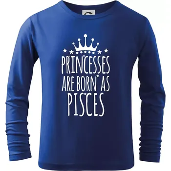 Chlapecké tričko Princesses are born as Pisces - Ryby - Triko dětské Long Sleeve - 122 cm/6 let ( Královská modrá )