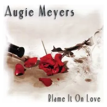 Zahraniční hudba CD Augie Meyers: Blame It On Love 2003