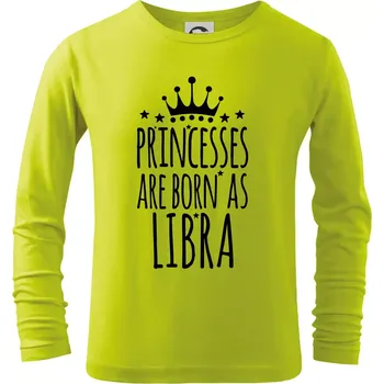 Princesses are born as Libra - Váhy - Triko dětské Long Sleeve - 146 cm/10 let ( Limetková )