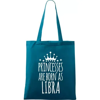 Princesses are born as Libra - Váhy - Taška bavlněná - 42 x 38 cm ( Petrolejová )
