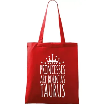 Nákupní taška Princesses are born as Taurus - Býk - Taška bavlněná - 42 x 38 cm ( Červená )