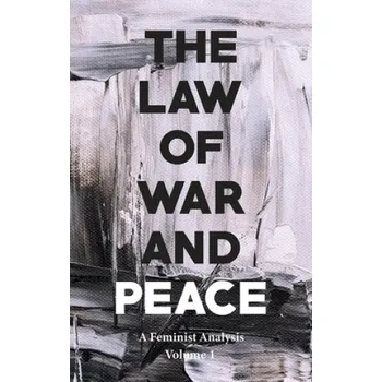 Učebnice Law of War and Peace: A Gender Analysis Volume 1 – Gina Heathcote,Emily Jones,Sheri Labenski,Sara Bertotti (EN)